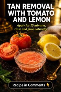 Tan Removal With Tomato and Lemon: Safer Natural Remedies for Brighter, Even-Toned Skin